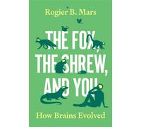The Fox, the Shrew, and You How Brains Evolved - Rogier B. Mars - Princeton University Press - ebook (ePub) - Livre