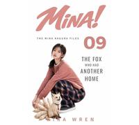 THE FOX WHO HAD ANOTHER HOME: The Mina Kagura Files