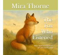 The Fox Who Listened: Nine Quiet Stories from the Hill and Beyond