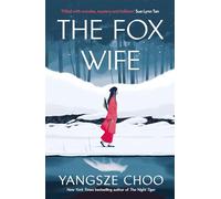 The Fox Wife: an enchanting historical mystery from the New York Times bestselling author of The Night Tiger and a previous Reese’s Book Club pick