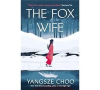 The Fox Wife by Yangsze Choo Yangsze Choo (Auteur)