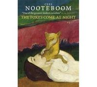The Foxes Come at Night Cees Nooteboom (Auteur)