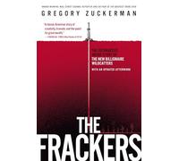 The Frackers: The Outrageous Inside Story of the New Billionaire Wildcatters