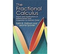 The Fractional Calculus: Theory And Applications of Differentiation And Integration to Arbitrary Order