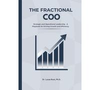 THE FRACTIONAL COO: Strategic and Operational Leadership - A Playbook for Driving Growth and Efficiency