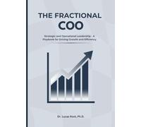 THE FRACTIONAL COO: Strategic and Operational Leadership - A Playbook for Driving Growth and Efficiency