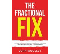 The Fractional Fix: Six Plays to Diagnose Revenue Chaos, Deliver Undeniable Proof, and Win Long-Term GTM Clients