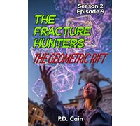 THE FRACTURE HUNTERS: Season 2, Episode 9, THE GEOMETRIC RIFT