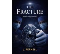The Fracture Something's wrong. - J. Pernell - Auto-Édition - ebook (ePub) - Livre