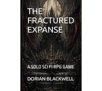 THE FRACTURED EXPANSE: A SOLO SCI FI RPG GAME