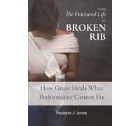 The Fractured Life of a BROKEN RIB: How Grace Heals What Performance Cannot Fix
