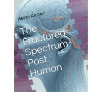 The Fractured Spectrum-Post Human