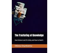 The Fracturing of Knowledge: How Science Lost it's Unity, and How to Heal It