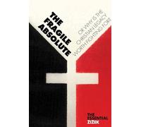 The Fragile Absolute: Or, Why Is the Christian Legacy Worth Fighting For?