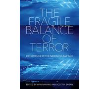 The Fragile Balance of Terror: Deterrence in the New Nuclear Age