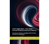 The Fragile Giant · The Hidden Forces Shaping America's Destiny: How Chance, Shadows, and Edges Define the Rise and Risk of a Superpower