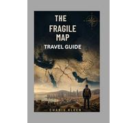 THE FRAGILE MAP: A 2026 Traveler’s Guide to Navigating Conflict, Culture, Risk, and Uncertainty in the Middle East
