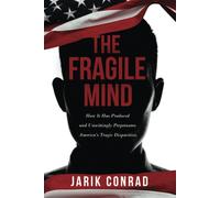 The Fragile Mind: How It Has Produced And Unwittingly Perpetuates America's Tragic Disparities