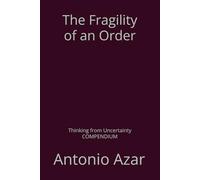 The Fragility of an Order: Thinking from Uncertainty