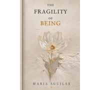 The Fragility of Being: On Losses, Choices, Words, and the Courage to Begin Again