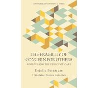 The Fragility of Concern for Others: Adorno and the Ethics of Care