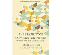 The Fragility of Concern for Others: Adorno and the Ethics of Care