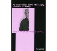 The Fragmentary Demand: An Introduction to the Philosophy of Jean-Luc Nancy