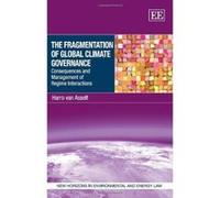 The Fragmentation of Global Climate Governance: Consequences and Management of Regime Interactions (New Horizons in Environmental and Energy Law) - [Livre en VO] Harro Van Asselt (Auteur)