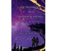 The Fragments Of Shadow & Sound: Prose & Poems