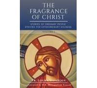 The Fragrance Of Christ: Stories Of Ordinary People Striving For Extraordinary Holiness