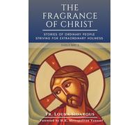 The Fragrance of Christ - Volume 1: Stories of Ordinary People Striving for Extraordinary Holiness