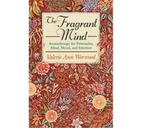 The Fragrant Mind Valerie Ann Worwood (Auteur)