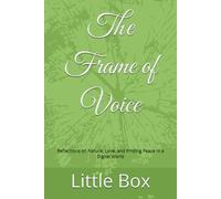 The Frame of Voice: Reflections on Nature, Love, and Finding Peace in a Digital World