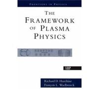The Framework Of Plasma Physics by Richard D. Hazeltine Francois L. Waelbroeck, R. D. Hazeltine (Auteur)