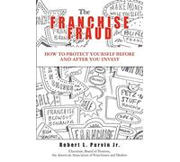 The Franchise Fraud: How To Protect Yourself Before And After You Invest