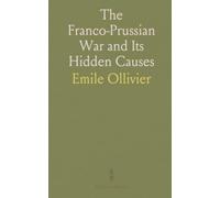 The Franco-Prussian War and Its Hidden Causes