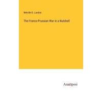 The Franco-Prussian War In A Nutshell