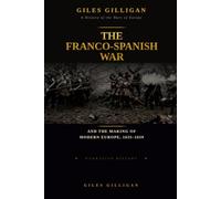 The Franco-Spanish War and the Making of Modern Europe, 1635-1659