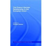 The FrancoGerman Relationship in the EU by Douglas Webber