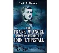 The Frank W. Angel Report on the Death of John H. Tunstall - Thomas David G. - Doc45 Publishing - Livre en Anglais - Hardback Thomas David G.Thomas David G. (Auteur)