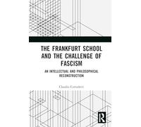 The Frankfurt School and the Challenge of Fascism