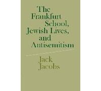 The Frankfurt School, Jewish Lives, And Antisemitism