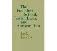 The Frankfurt School, Jewish Lives, and Antisemitism - [Version Originale] Jack Jacobs (Auteur)