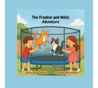 The Frankie and Willis Adventure: A Backyard Story by George R. Thomas
