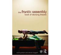 The Frantic Assembly Book of Devising Theatre