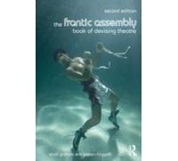 The Frantic Assembly Book Of Devising Theatre
