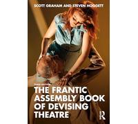 The Frantic Assembly Book of Devising Theatre