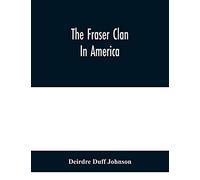 The Fraser Clan In America