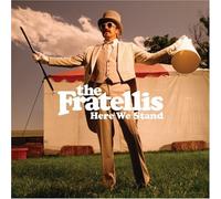 The Fratellis - Here We Stand by The Fratellis (2008) Audio CD