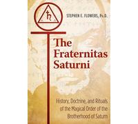 The Fraternitas Saturni: History, Doctrine, and Rituals of the Magical Order of the Brotherhood of Saturn